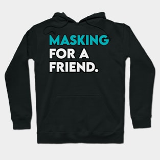 Masking for a friend Hoodie